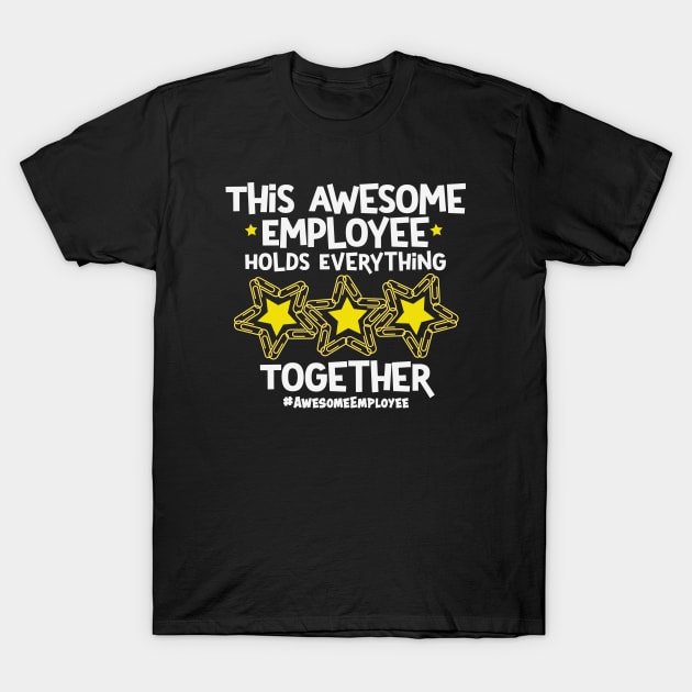 This Awesome Employee Holds Everything Together T-Shirt by Rosemarie Guieb Designs